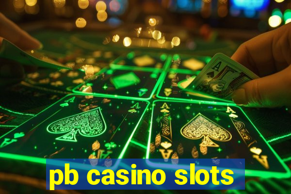 pb casino slots